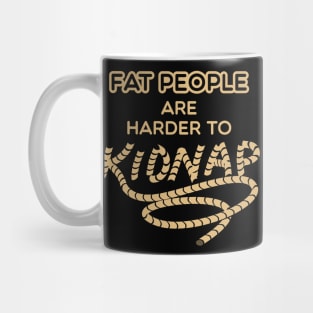 Fat People are Harder to Kidnap Mug